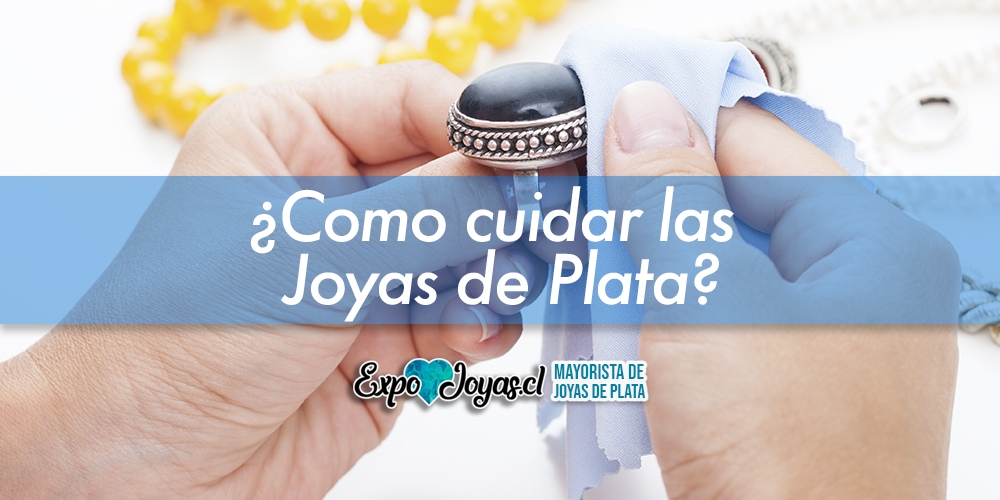 Como cuidar las joyas de plata Blog de Joyas Expo Joyas Venta de