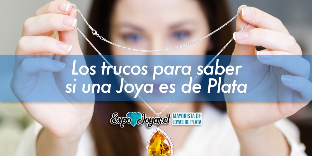 Establecimiento reunirse Destino Los trucos para saber si una Joya es de Plata - Blog de Joyas - Expo Joyas  - Venta de Joyas de plata por mayor