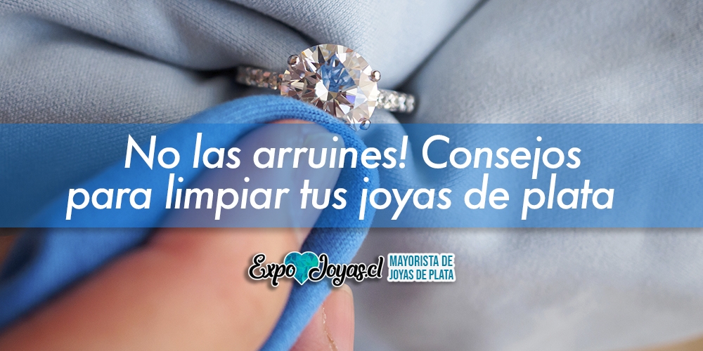 No las arruines! Consejos para limpiar tus joyas de plata - Blog de Joyas -  Expo Joyas - Venta de Joyas de plata por mayor