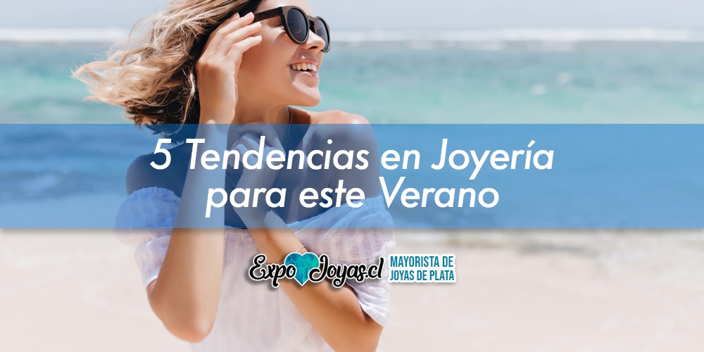 5 Tendencias en Joyería para este Verano