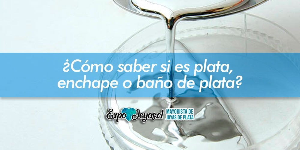 ¿Cómo saber si es plata, enchape o baño de plata?